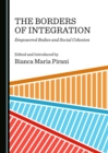 Image for The Borders of Integration: Empowered Bodies and Social Cohesion