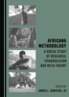 Image for Africana methodology: a social study of research, triangulation and meta-theory