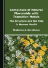 Image for Complexes of Natural Flavonoids With Transition Metals: The Structure and the Role in Human Health