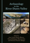 Image for Archaeology in the River Duero Valley