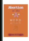 Image for Abortion is the &#39;A&#39; word