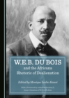Image for W.E.B. Du Bois and the Africana rhetoric of dealienation