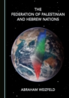 Image for The federation of Palestinian and Hebrew nations