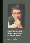Image for The politics and new humanism of Andre Brink