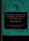 Image for Language, media and economy in virtual and real life: new perspectives