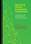 Image for Advancing Africa&#39;s sustainable development: proceedings of the 4th conference on science advancement