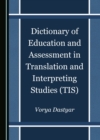 Image for Dictionary of Education and Assessment in Translation and Interpreting Studies (TIS)