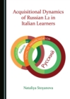 Image for Acquisitional dynamics of Russian L2 in Italian learners