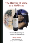Image for The History of Wine as a Medicine: From its Beginnings in China to the Present Day