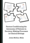 Image for Factors Conditioning the Autonomy of Patients in Decision-Making Processes in Clinical Settings