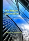 Image for The Mature Corporation: A Model of Responsible Capitalism