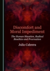 Image for Discomfort and Moral Impediment: The Human Situation, Radical Bioethics and Procreation