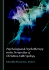 Image for Psychology and psychotherapy in the perspective of Christian anthropology