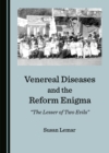 Image for Venereal Diseases and the Reform Enigma: &quot;The Lesser of Two Evils&quot;
