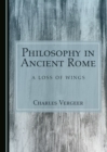 Image for Philosophy in ancient Rome: a loss of wings