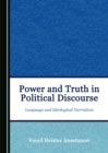 Image for Power and truth in political discourse: language and ideological narratives