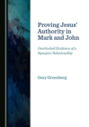 Image for Proving Jesus&#39; authority in Mark and John: overlooked evidence of a synoptic relationship