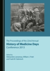 Image for The proceedings of the 22nd Annual History of Medicine Days Conference 2013