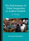 Image for The performance of Tribal Sarpanches in Andhra Pradesh: a study