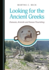 Image for Looking for the ancient Greeks: Damasio, Aristotle and human flourishing