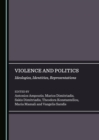 Image for Violence and politics: ideologies, identities, representations