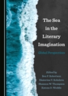 Image for The sea in the literary imagination: global perspectives