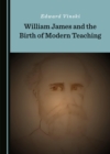 Image for William James and the Birth of Modern Teaching