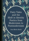 Image for Fairy Tales and the Shift in Identity Poetics from Modernism to Postmodernism