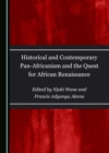 Image for Historical and contemporary pan-Africanism and the quest for African renaissance