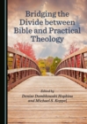Image for Bridging the Divide between Bible and Practical Theology