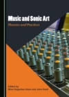 Image for Music and Sonic Art: Theories and Practices