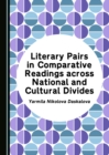 Image for Literary Pairs in Comparative Readings across National and Cultural Divides