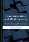 Image for Communication and Work Systems: Theory, Processes, Opportunities