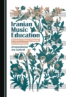 Image for Iranian music education: 120 years of history, pedagogy and performance