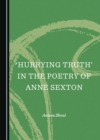 Image for &#39;Hurrying Truth&#39; in the Poetry of Anne Sexton