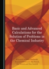 Image for Basic and advanced calculations for the solution of problems in the chemical industry