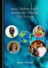 Image for How Global Youth Values Will Change Our Future