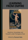 Image for Learning from Empire: Medicine, Knowledge and Transfers under Portuguese Rule