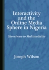 Image for Interactivity and the Online Media Sphere in Nigeria: Shovelware to Multimediality