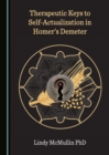 Image for Therapeutic Keys to Self-Actualization in Homer&#39;s Demeter