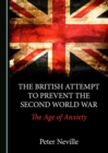 Image for British Attempt to Prevent the Second World War: The Age of Anxiety