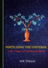 Image for Fertilizing the Universe: A New Chapter of Unfolding Evolution