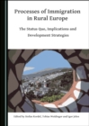 Image for Processes of immigration in rural Europe: the status quo, implications and development strategies