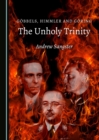 Image for Gobbels, Himmler and Goring: the unholy trinity