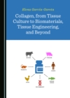 Image for Collagen, from tissue culture to biomaterials, tissue engineering, and beyond