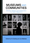 Image for Museums and communities: diversity, dialogue and collaboration in an age of migrations