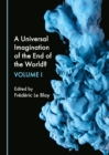 Image for A universal imagination of the end of the world?. : Volume I