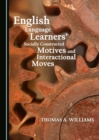 Image for English language learners&#39; socially constructed motives and interactional moves
