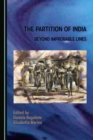 Image for The partition of India: beyond improbable lines