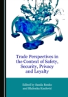Image for Trade perspectives in the context of safety, security, privacy and loyalty